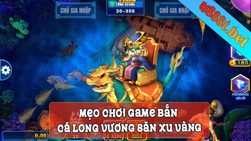 Mẹo chơi game Bắn cá Long Vương săn xu vàng